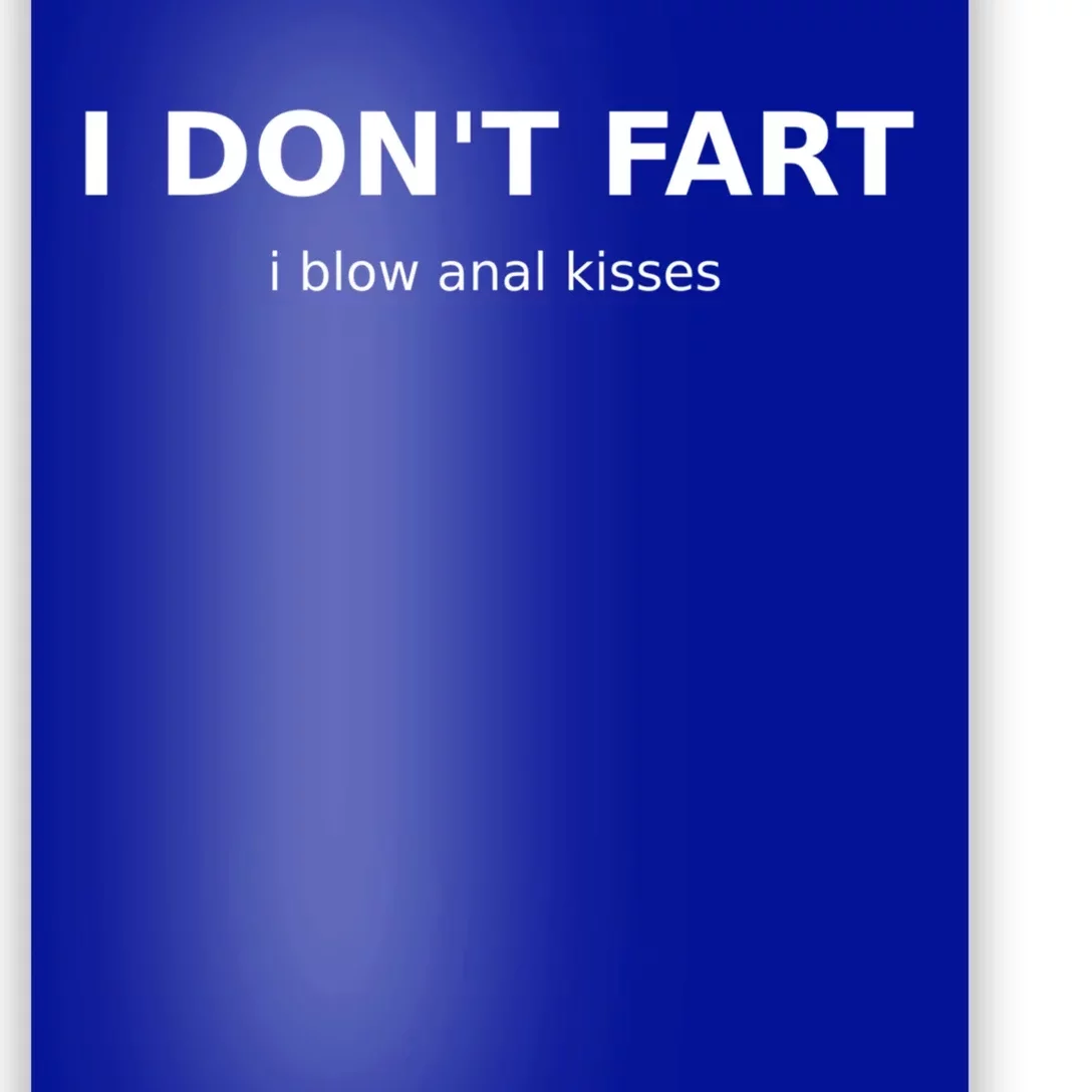 Fart Joke Funny Saying Don't Fart Blow Anal Humorous Gift Poster