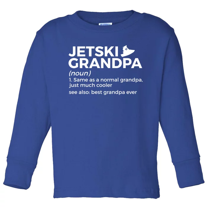 Funny Jetski Grandpa Definition Jet Skiing Best Grandpa Ever Gift Toddler Long Sleeve Shirt