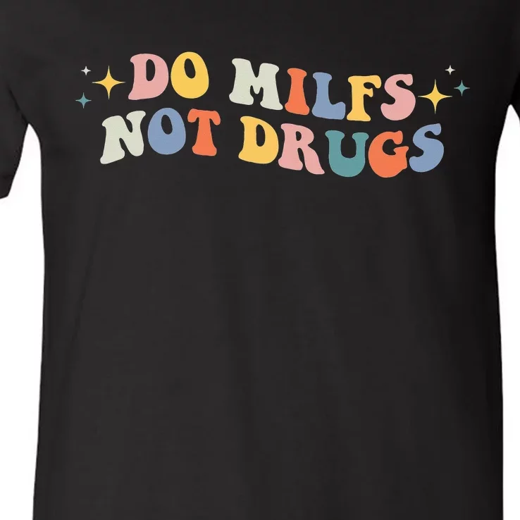 Funny Joke Groovy Style Do Milfs Not Drugs V-Neck T-Shirt