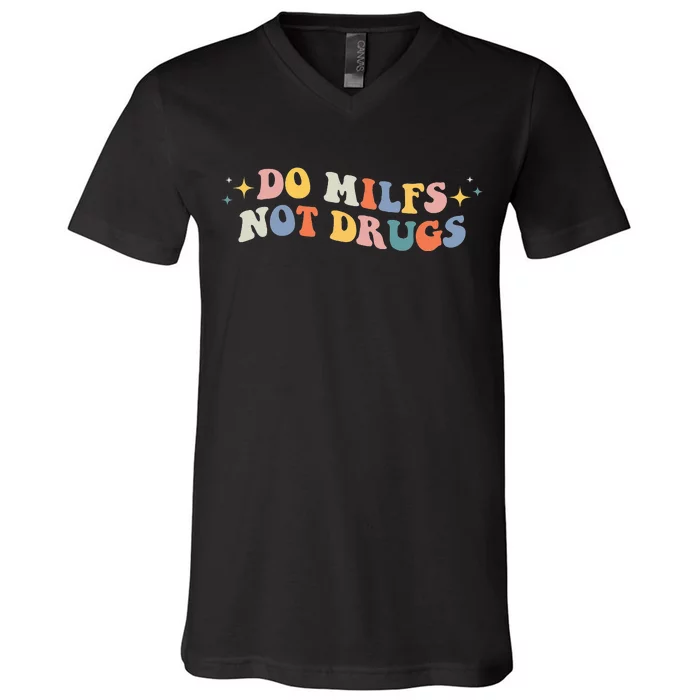 Funny Joke Groovy Style Do Milfs Not Drugs V-Neck T-Shirt