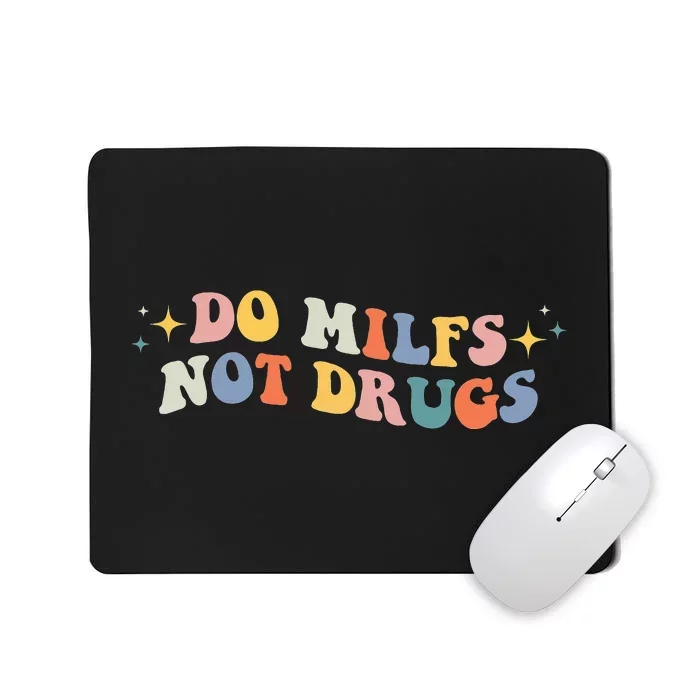 Funny Joke Groovy Style Do Milfs Not Drugs Mousepad