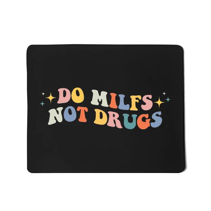 Funny Joke Groovy Style Do Milfs Not Drugs Mousepad