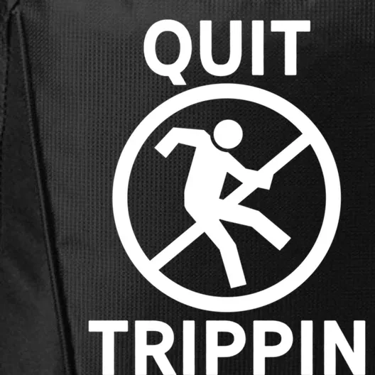 Funny Joke Gift Clumsy Friend Road Trip Falling Quit Trippin Gift City Backpack