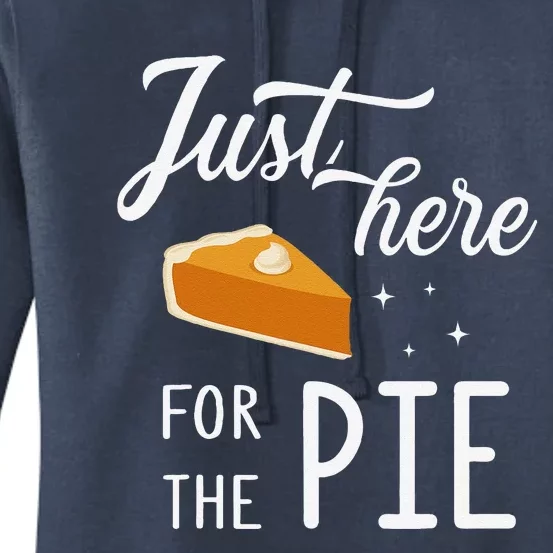 Funny Just Here For The Pie Thanksgiving Christmas Dinner Women's Pullover Hoodie