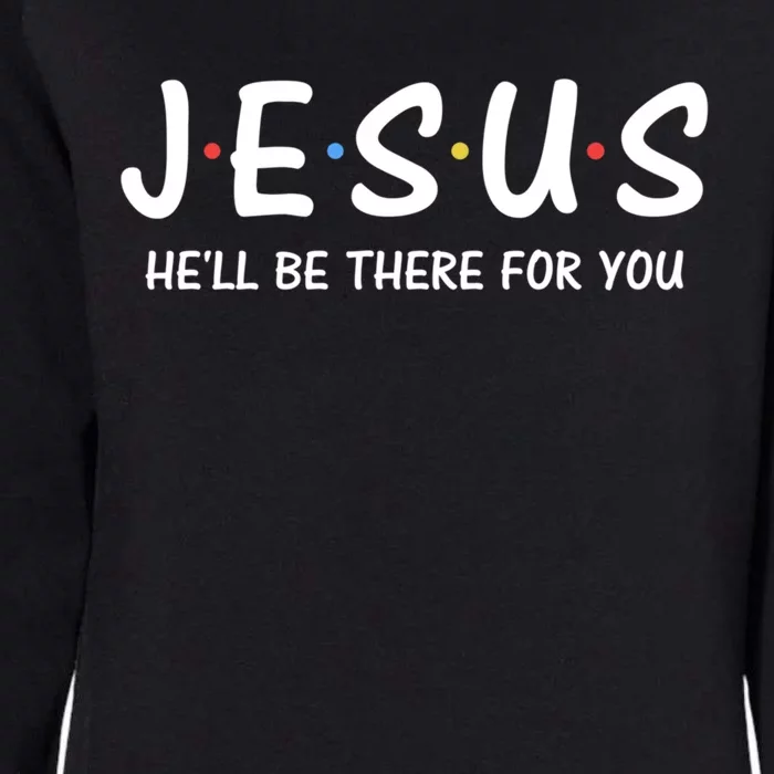 Funny Jesus Hell Be There For You Meaningful Gift Christian Funny Gift Womens California Wash Sweatshirt