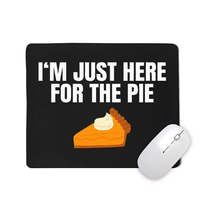 Funny Just Here ForThe Pumpkin Pie Thanksgiving Mousepad