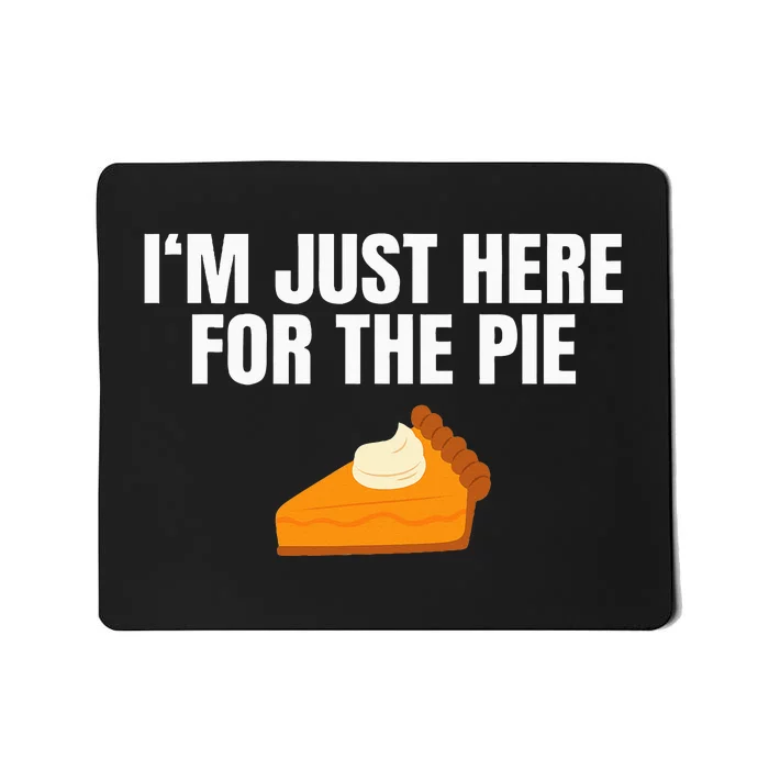 Funny Just Here ForThe Pumpkin Pie Thanksgiving Mousepad