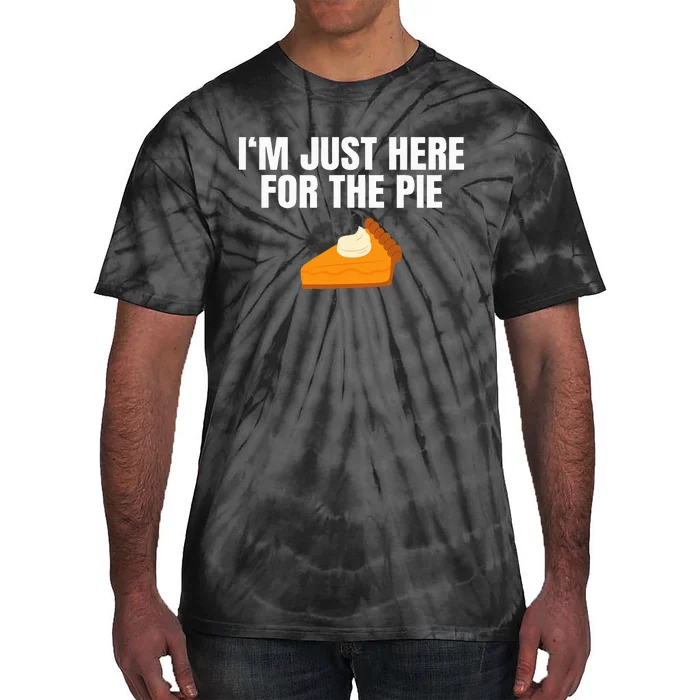 Funny Just Here ForThe Pumpkin Pie Thanksgiving Tie-Dye T-Shirt