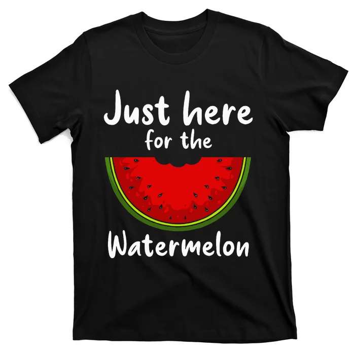 Funny just here for the watermelon Watermelon T-Shirt