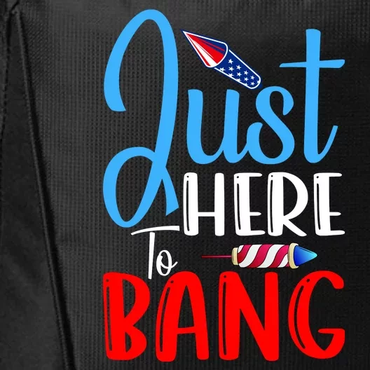 Funny Just Here To Bang Funny 4th Of July USA Merica America City Backpack