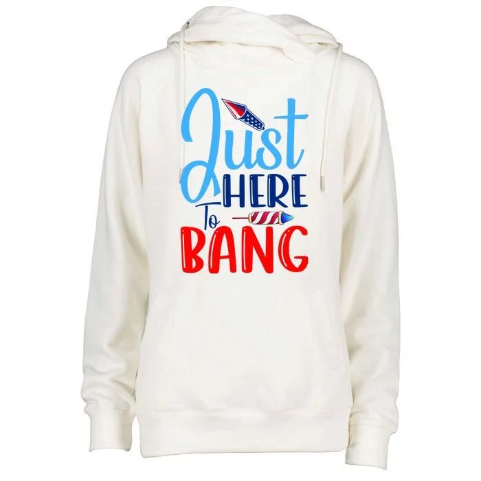 Funny Just Here To Bang Funny 4th Of July USA Merica America Womens Funnel Neck Pullover Hood