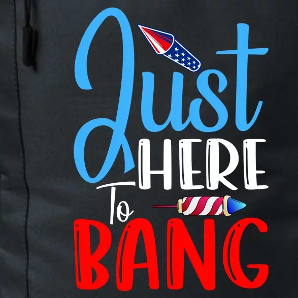 Funny Just Here To Bang Funny 4th Of July USA Merica America Daily Commute Backpack