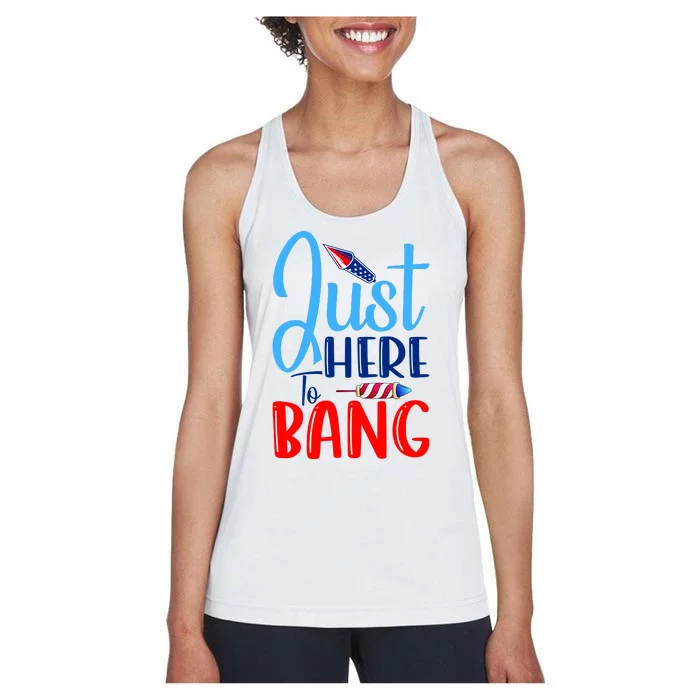 Funny Just Here To Bang Funny 4th Of July USA Merica America Women's Racerback Tank