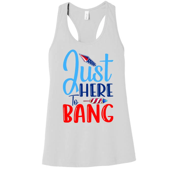 Funny Just Here To Bang Funny 4th Of July USA Merica America Women's Racerback Tank