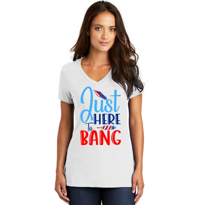 Funny Just Here To Bang Funny 4th Of July USA Merica America Women's V-Neck T-Shirt