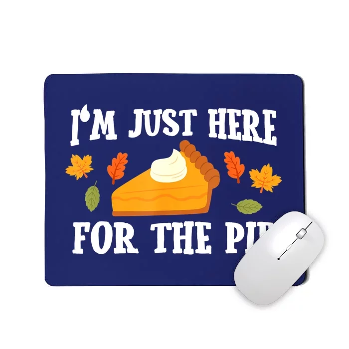 Funny Just Here ForThe Pumpkin Pie Thanksgiving Mousepad