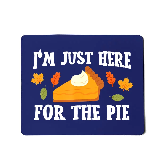 Funny Just Here ForThe Pumpkin Pie Thanksgiving Mousepad