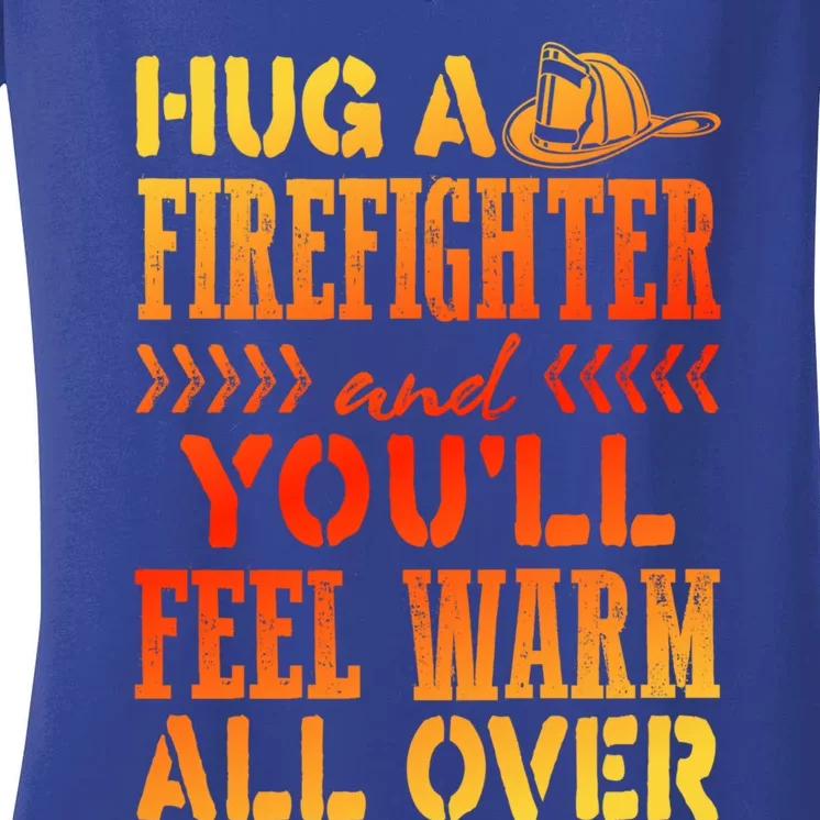 Firefighting Joke Hug Firefighter Feel Warm All Over Fire Gift Women's V-Neck T-Shirt