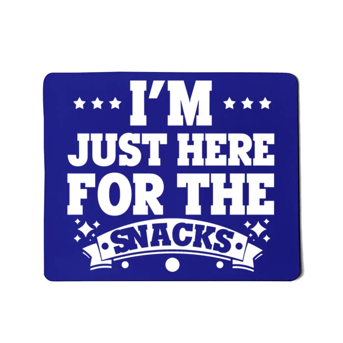 Funny Just Here For The Snacks I Am Just Here For The Snacks Gift Mousepad