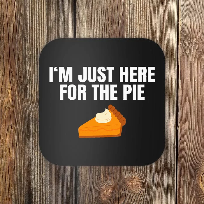 Funny Just Here Forthe Pumpkin Pie Thanksgiving Coaster