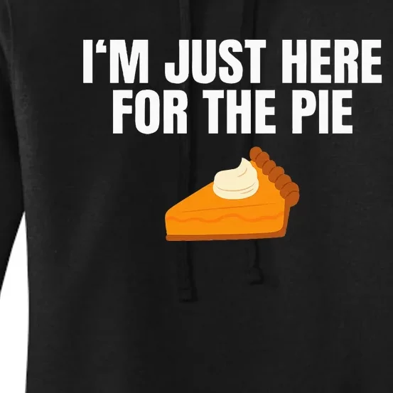 Funny Just Here Forthe Pumpkin Pie Thanksgiving Women's Pullover Hoodie