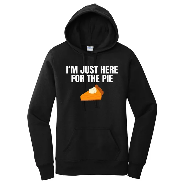 Funny Just Here Forthe Pumpkin Pie Thanksgiving Women's Pullover Hoodie