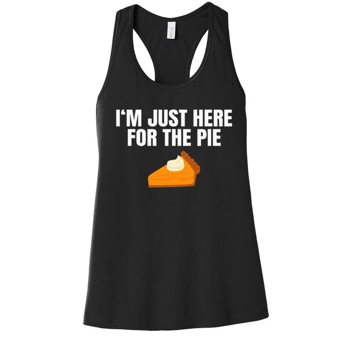 Funny Just Here Forthe Pumpkin Pie Thanksgiving Women's Racerback Tank