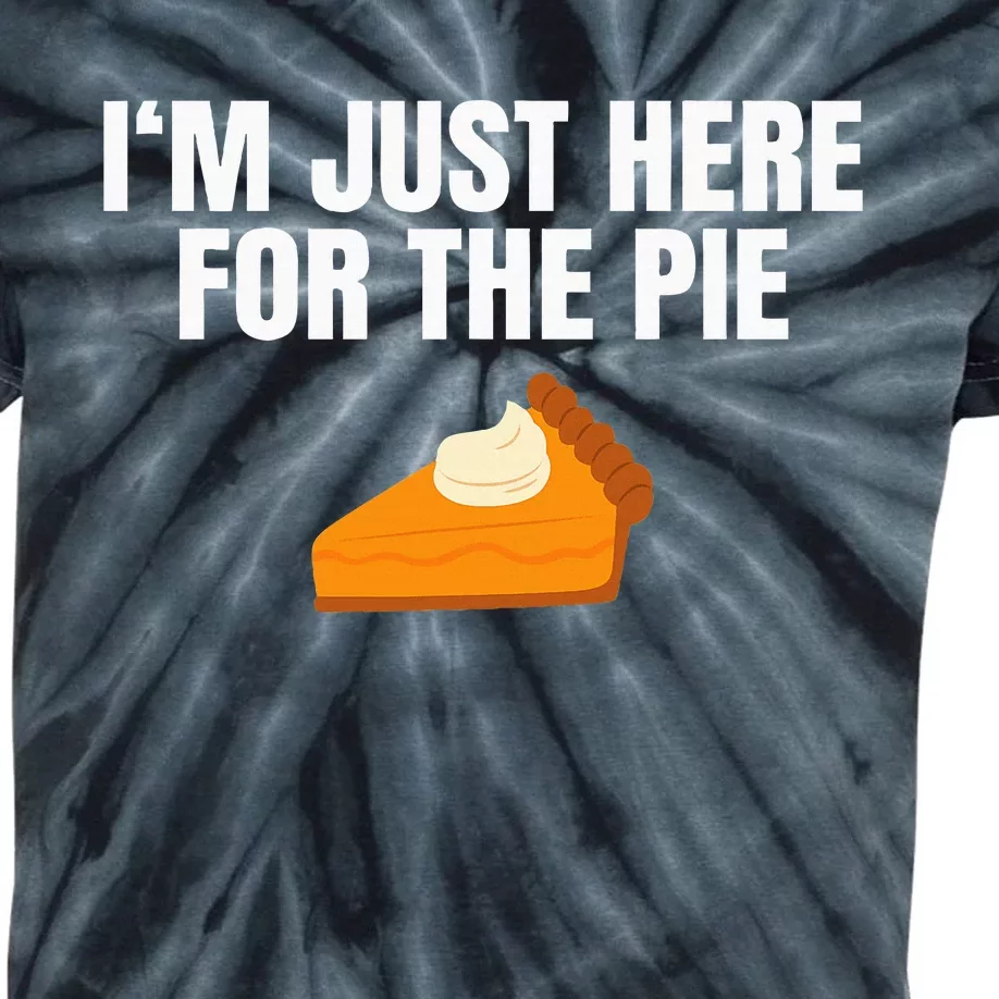 Funny Just Here Forthe Pumpkin Pie Thanksgiving Kids Tie-Dye T-Shirt