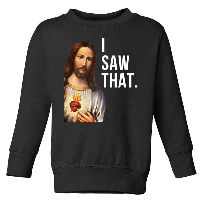 Funny Jesus I Saw That Funny Jesus Funny I Saw That Christmas Meme Religious Toddler Sweatshirt