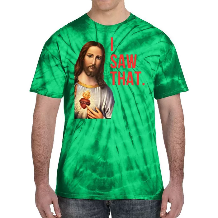 Funny Jesus I Saw That Funny Jesus Funny I Saw That Christmas Religious Meme Tie-Dye T-Shirt