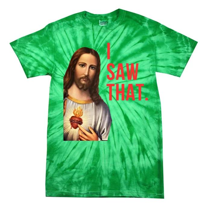 Funny Jesus I Saw That Funny Jesus Funny I Saw That Christmas Religious Meme Tie-Dye T-Shirt