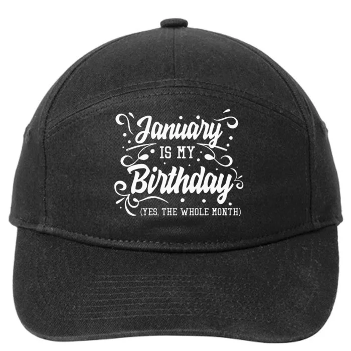 Funny January Is My Birthday Yes The Whole Month Birthday 7-Panel Snapback Hat