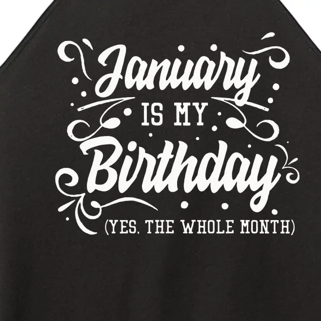 Funny January Is My Birthday Yes The Whole Month Birthday Women’s Perfect Tri Rocker Tank