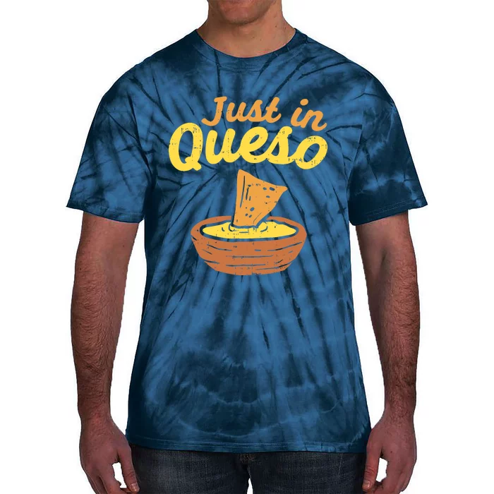 Funny Just In Cheese Queso Cinco De Mayo Nacho Mexican Pun Tie-Dye T-Shirt