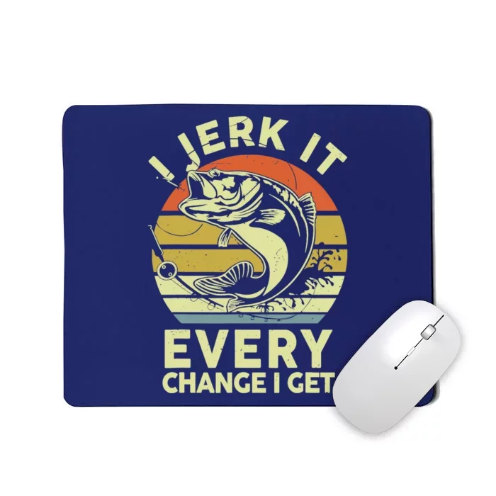 Fishingshirt Jerk It Every Chance I Get Bass Fish Funny Dad Mousepad