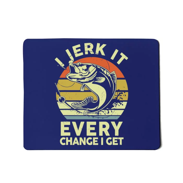 Fishingshirt Jerk It Every Chance I Get Bass Fish Funny Dad Mousepad