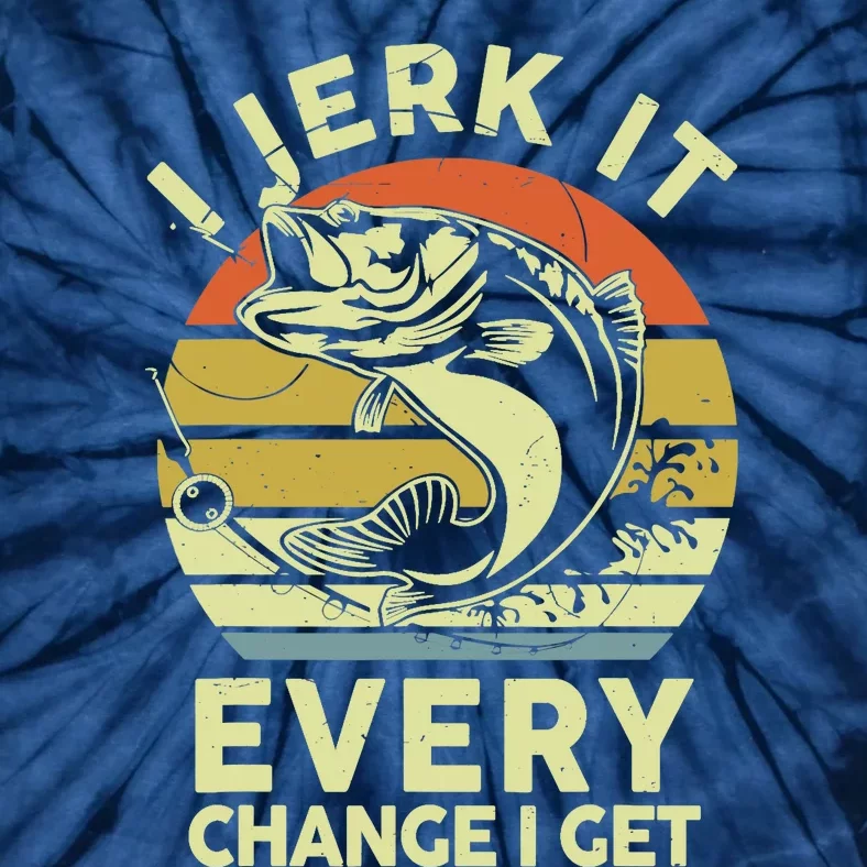 Fishingshirt Jerk It Every Chance I Get Bass Fish Funny Dad Tie-Dye T-Shirt