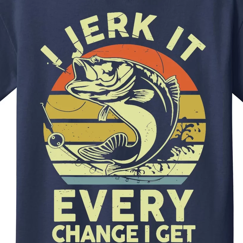 Fishingshirt Jerk It Every Chance I Get Bass Fish Funny Dad Kids T-Shirt