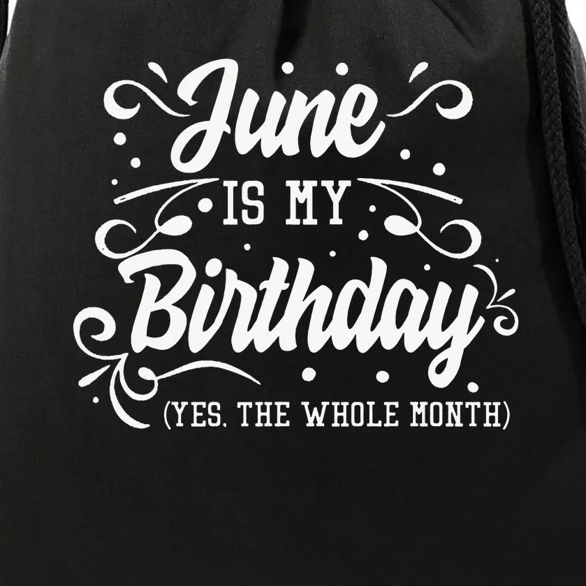 Funny June Is My Birthday Yes The Whole Month Birthday Drawstring Bag