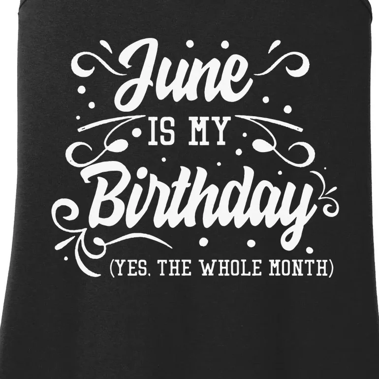 Funny June Is My Birthday Yes The Whole Month Birthday Ladies Essential Tank