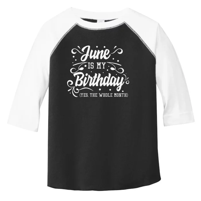 Funny June Is My Birthday Yes The Whole Month Birthday Toddler Fine Jersey T-Shirt