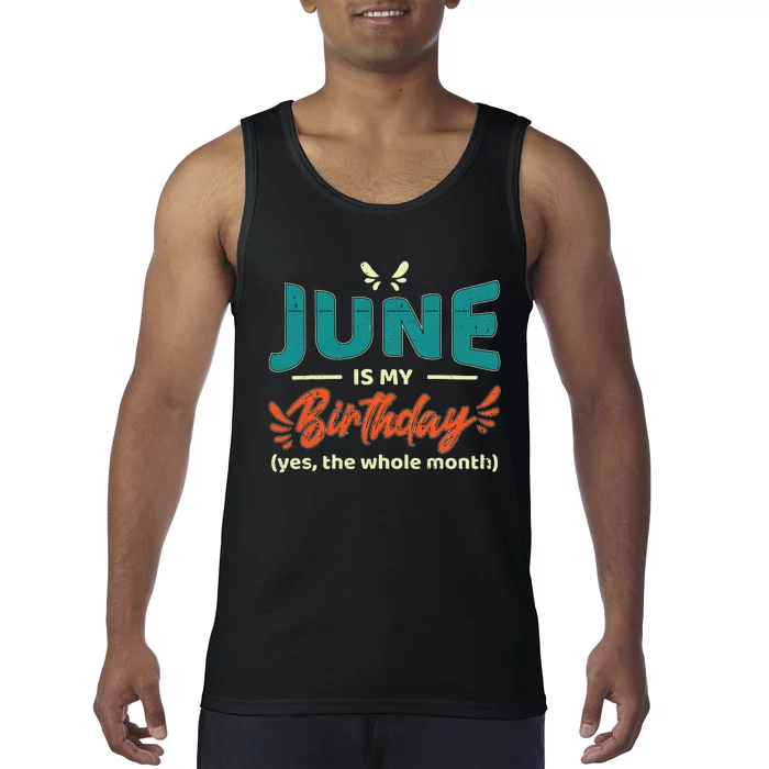 Funny June Is My Birthday Yes The Whole Month Birthday Tank Top