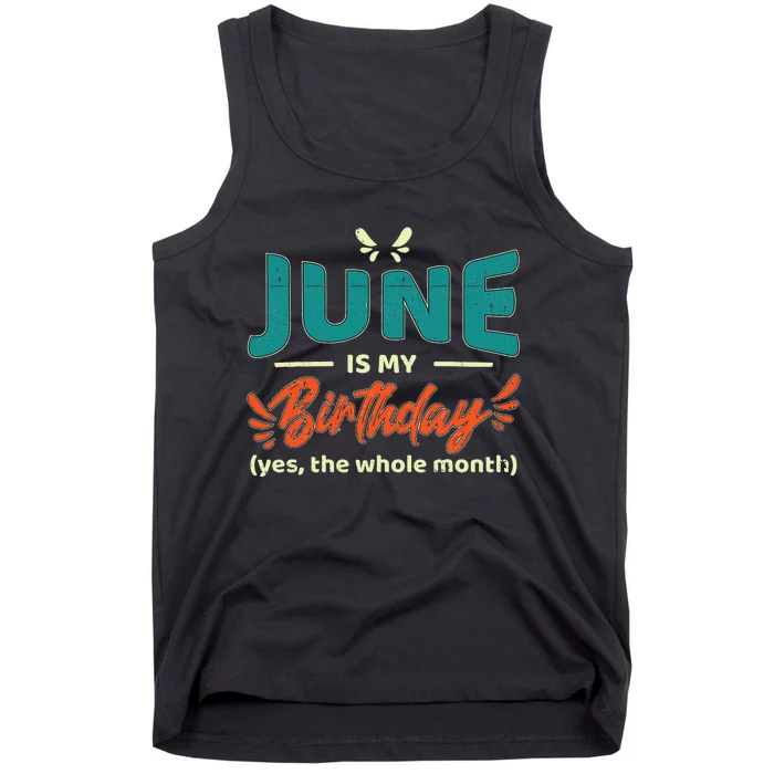 Funny June Is My Birthday Yes The Whole Month Birthday Tank Top