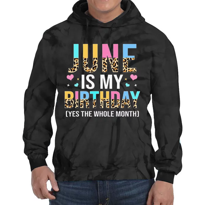 Funny June Is My Birthday Yes The Whole Month June Queen Tie Dye Hoodie