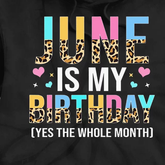 Funny June Is My Birthday Yes The Whole Month June Queen Tie Dye Hoodie