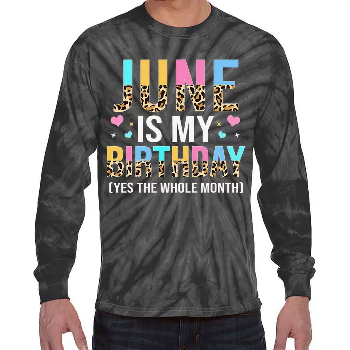 Funny June Is My Birthday Yes The Whole Month June Queen Tie-Dye Long Sleeve Shirt