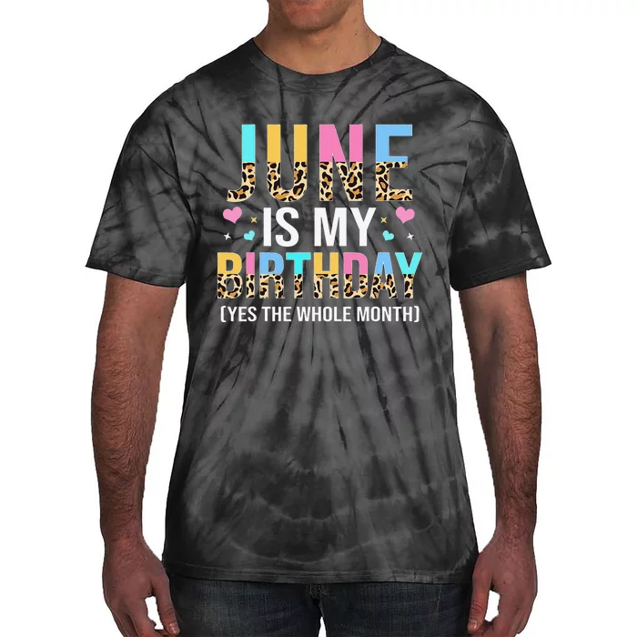 Funny June Is My Birthday Yes The Whole Month June Queen Tie-Dye T-Shirt