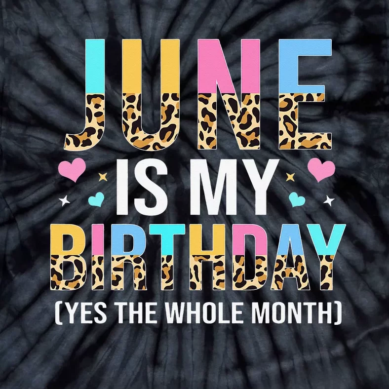 Funny June Is My Birthday Yes The Whole Month June Queen Tie-Dye T-Shirt