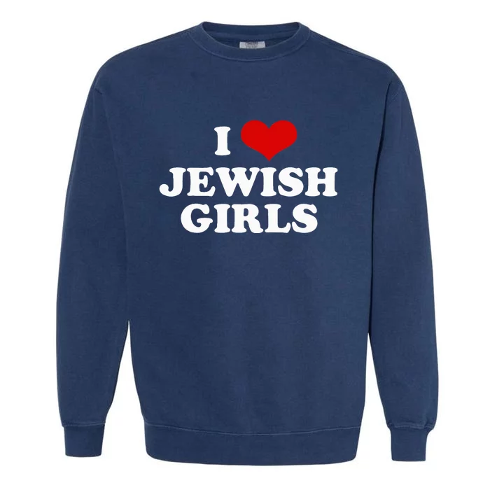 Funny Jewish I Love Jewish Cute Gift Garment-Dyed Sweatshirt