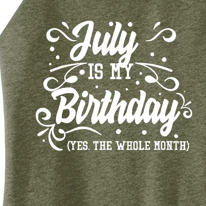 Funny July Is My Birthday Yes The Whole Month Birthday Women’s Perfect Tri Rocker Tank